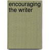 Encouraging the Writer by Serena Yates