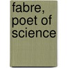Fabre, Poet of Science door Dr.G.V. Legros