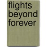 Flights Beyond Forever door Walt Shiel