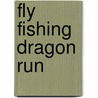 Fly Fishing Dragon Run door Beau Beasley