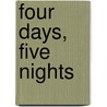 Four Days, Five Nights by Christine Flynn