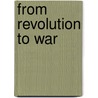 From Revolution to War door Patrick J. Conge