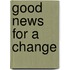 Good News for a Change