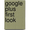 Google Plus First Look by Ralph Roberts