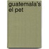 Guatemala's El Pet