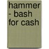 Hammer - Bash for Cash