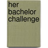 Her Bachelor Challenge door Cathy Gillen Thacker
