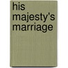 His Majesty's Marriage door Rebecca Winters