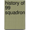 History of 99 Squadron door L.A. Pattinson