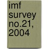 Imf Survey No.21, 2004 by International Monetary Fund