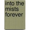 Into the Mists Forever door Rosemary Laurey