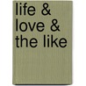Life & Love & the Like door Avi Gvili