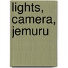 Lights, Camera, Jemuru door Bob Maddams