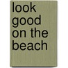 Look Good on the Beach door Infinite Ideas