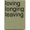 Loving Longing Leaving door Michael Weller
