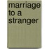 Marriage to a Stranger