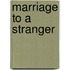 Marriage to a Stranger