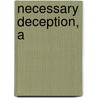 Necessary Deception, A by Laurie Eakes