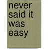 Never Said It Was Easy door Michelle Richardson