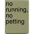 No Running, No Petting