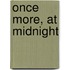 Once More, at Midnight