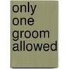 Only One Groom Allowed by Laurie Paige