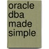 Oracle Dba Made Simple