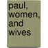 Paul, Women, and Wives