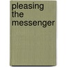 Pleasing the Messenger by C.S. Chatterly