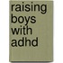 Raising Boys With Adhd