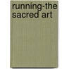 Running-The Sacred Art door Dr. Warren A. Kay