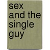 Sex and the Single Guy door Joseph Knable