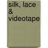 Silk, Lace & Videotape door Joanne Rock