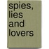 Spies, Lies and Lovers
