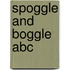 Spoggle And Boggle Abc