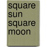 Square Sun Square Moon door Paul Reps