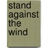 Stand Against the Wind