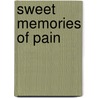 Sweet Memories of Pain by Tammyjo Eckhart