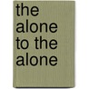 The Alone to the Alone door Gwyn Thomas