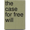 The Case for Free Will by Mary Hofman