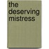 The Deserving Mistress