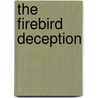 The Firebird Deception door Cate Dermody
