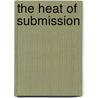 The Heat of Submission door Peter Malin