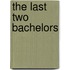The Last Two Bachelors