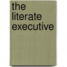 The Literate Executive by Laurie E. Rozakis