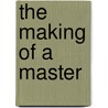 The Making of a Master by O'Donnal Jeanette