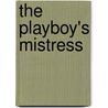 The Playboy's Mistress by Kim Lawrence