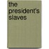 The President's Slaves