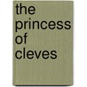 The Princess of Cleves by Marie-Madeleine Pioche De La La Fayette