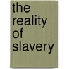 The Reality of Slavery by Eden Bristol